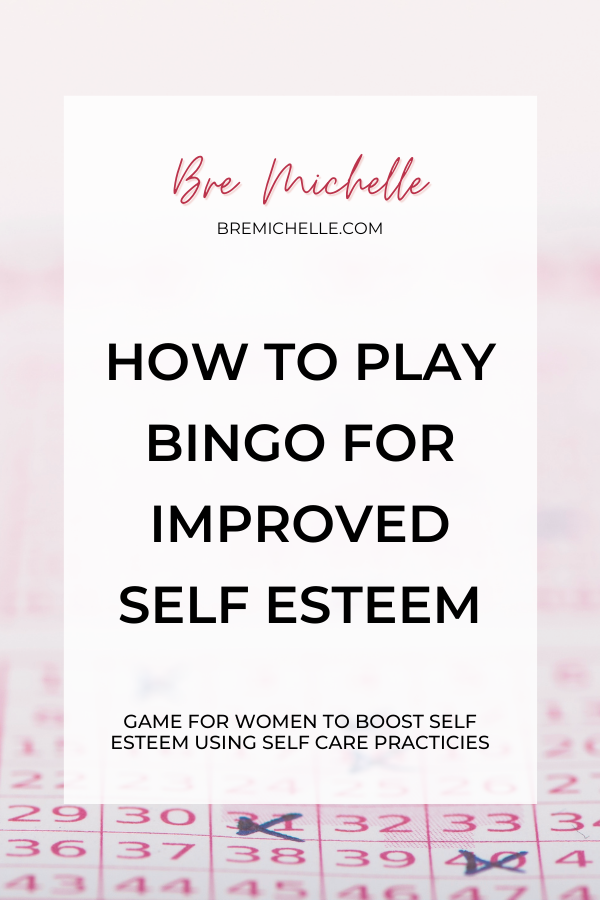 Bre Michelle Mindset Coach for Women Self Care Bingo How to Play Bingo for Improved Self Esteem