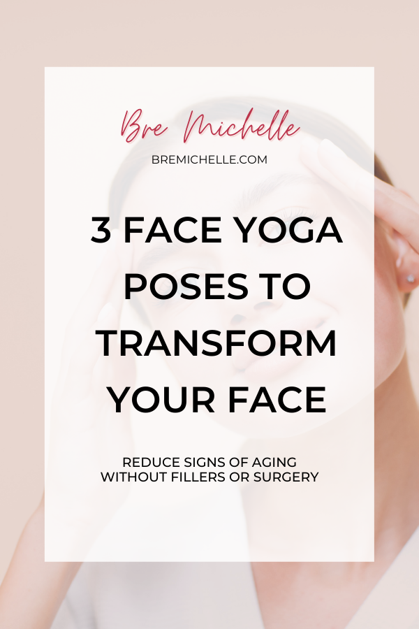 3 Face Yoga Poses To Transform Your Face