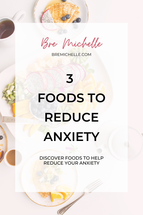 3 foods to reduce anxiety